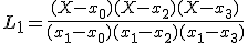 3$ L_1 = \frac{(X-x_0)(X-x_2)(X-x_3)}{(x_1-x_0)(x_1-x_2)(x_1-x_3)}